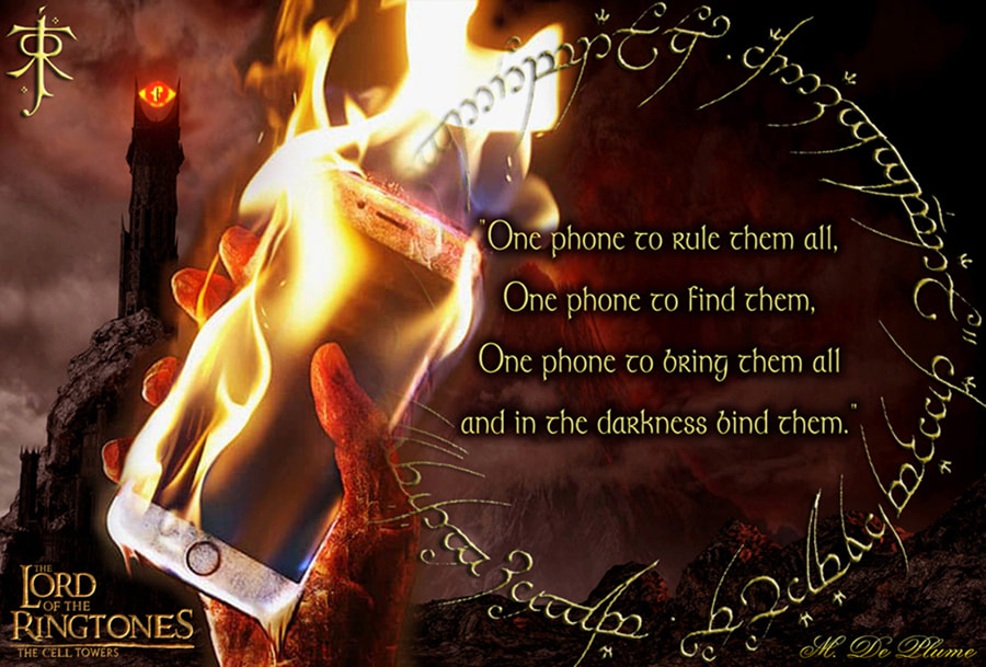 "One phone to rule them all, One phone to find them, One phone to bring them all and in the darkness bind them." in reference to "One ring to rule them all, One ring to find them, One ring to bring them all and in the darkness bind them." in 'The Lord of the Rings' by J.R.R. Tolkien