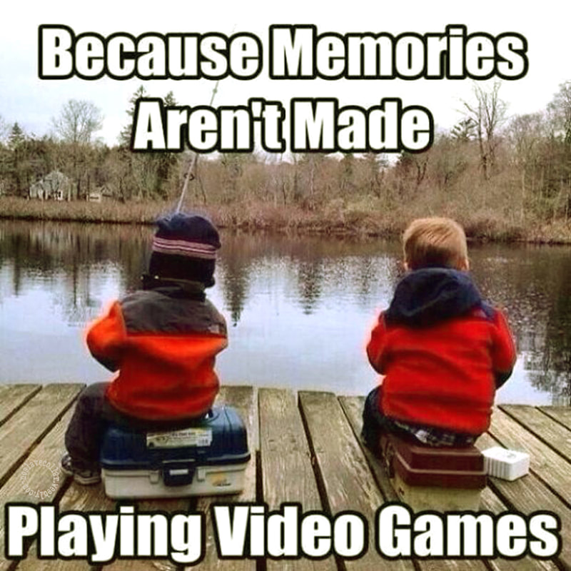 Because memories aren't made playing video games