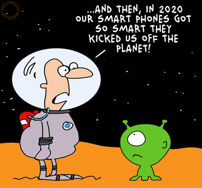 ...And then, in 2020 our smart phones got so smart they kicked us off the planet!
