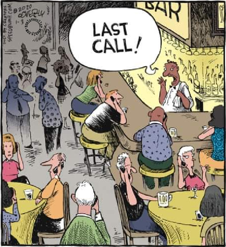 Drinking at the bar: "-Last call !"