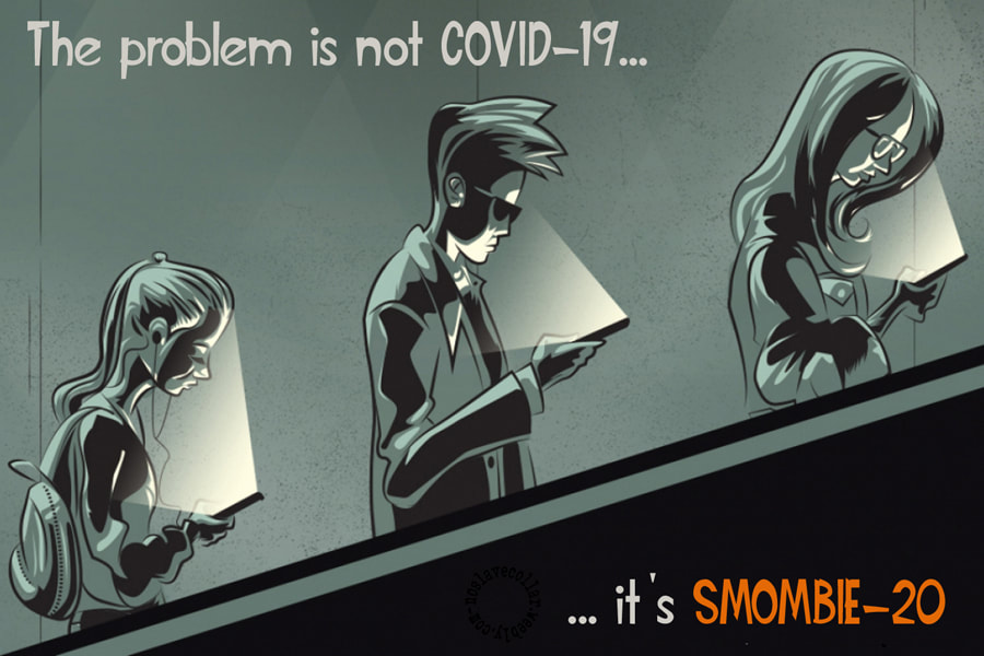 The problem is not COVID-19... It's SMOMBIE-20