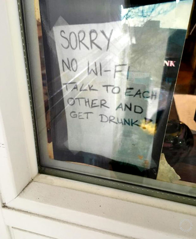 Sorry, no Wifi - Talk to each other and get drunk!