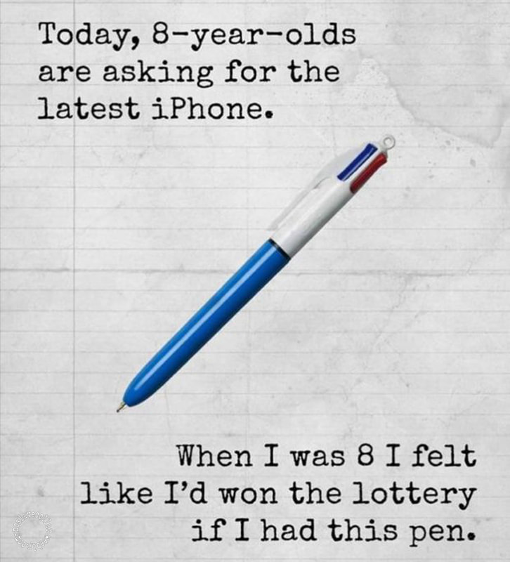 Today 8 year-olds are asking for the latest iPhone - I felt like I'd won the lottery if I had this pen