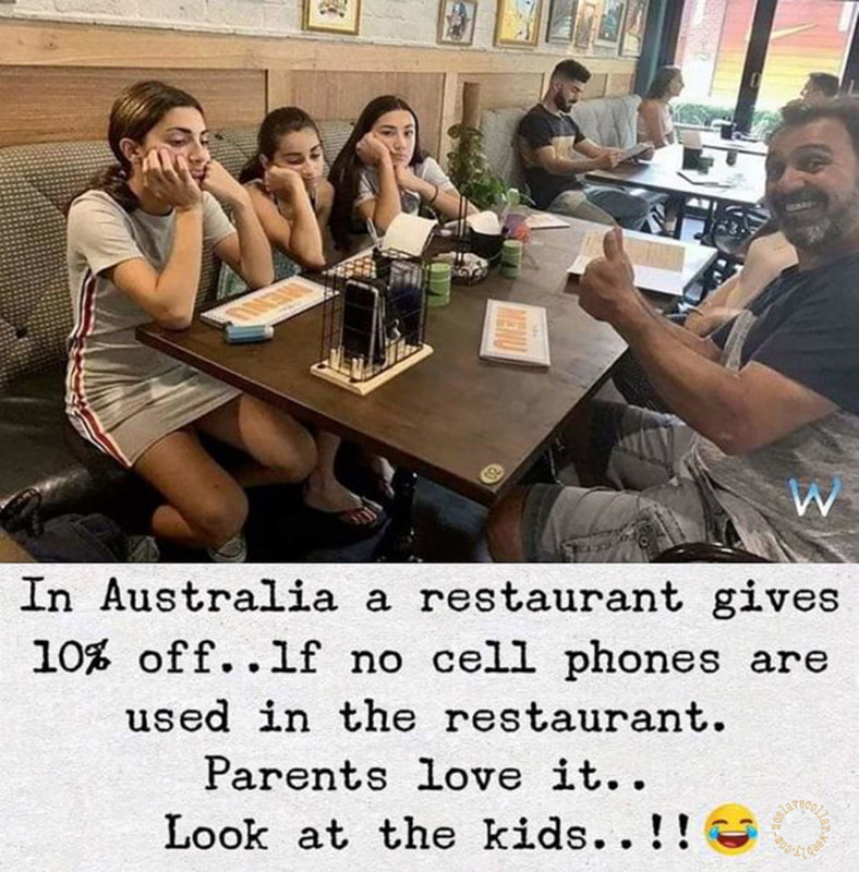  "In Australia, a restaurant gives 10% off if no cell phones are used in the restaurant. Parents love it... Look at the kids!!"