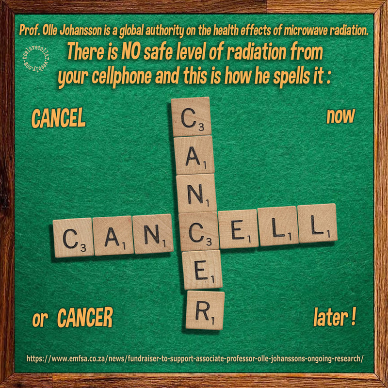 There is no safe level of radiation from your cellphone and this is how Prof. Olle Johansson spells it: "Cancel" now or "Cancer" later!