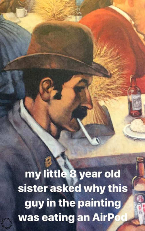 My little 8 year old sister asked why this guy in the painting was eating an AirPod