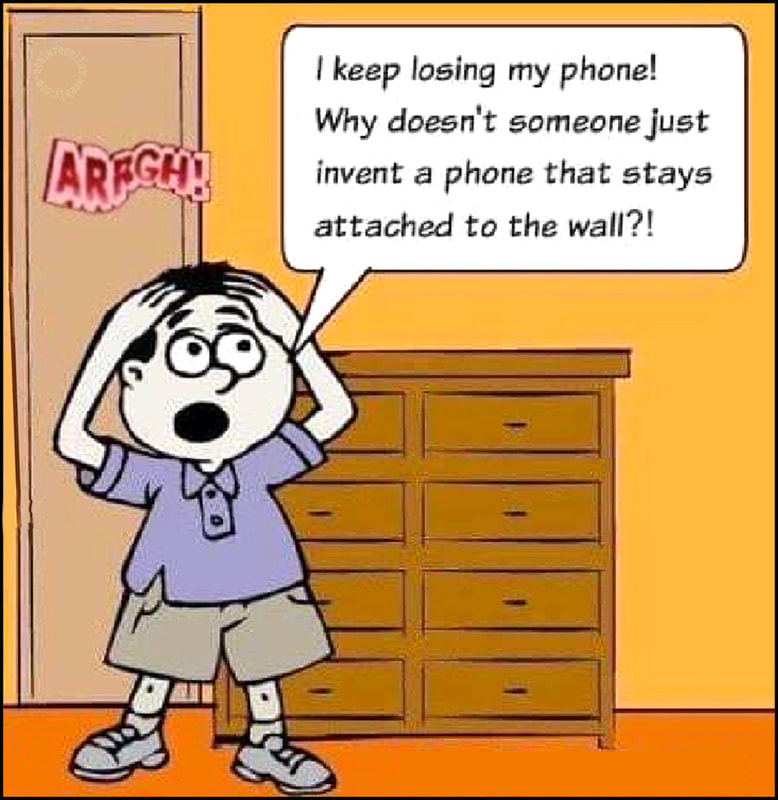 I keep loosing my phone! Why doesn't someone just invent a phone that stays attached to the wall?!