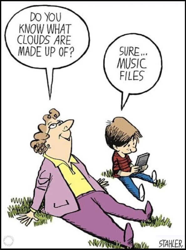 Do you know what clouds are made of? -Sure...Music files