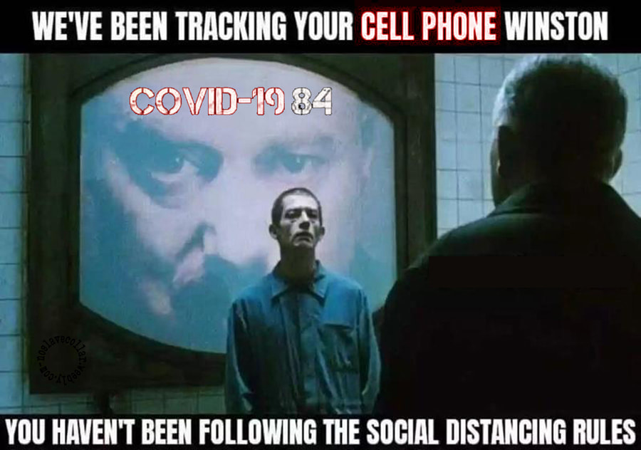 We've been tracking you cellphone Winston - COVID 1984 - You haven't been following the social distancing rules