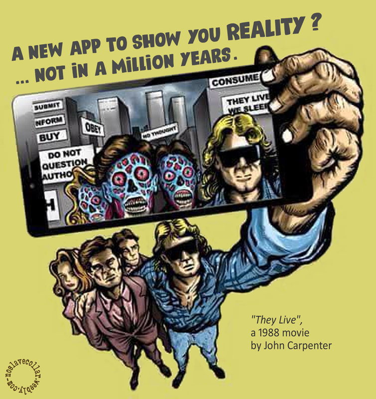 A new app to show you reality? Not in a million years. - 'They Live', a 1988 movie by John Carpenter