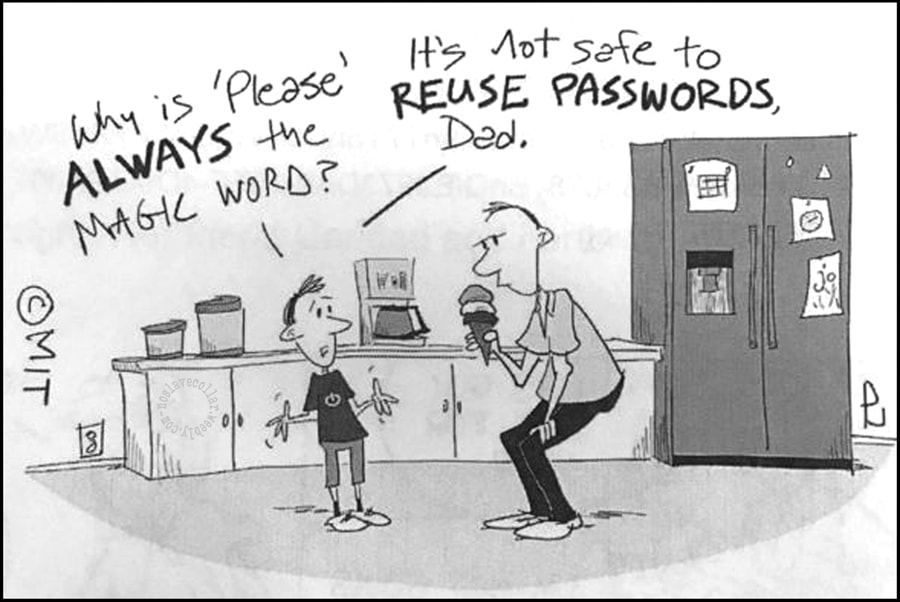 Why is 'Please' always the magic word? It's not safe to reuse passwords, Dad.