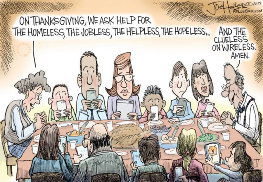A Family at Thanksgiving: "On Thanksgiving, we ask help for the homeless, the jobless, the helpless, the hopeless... -And the clueless on wireless. Amen."