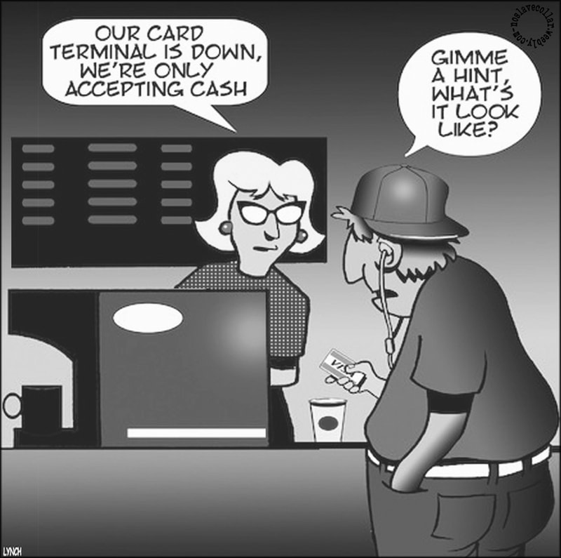 Our card terminal is down, we're only accepting cash - Gime a hint, what's it look like?