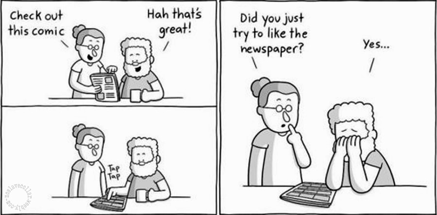 Check out this comic -Hah that's great -Did you just try to like the newspaper? -Yes...