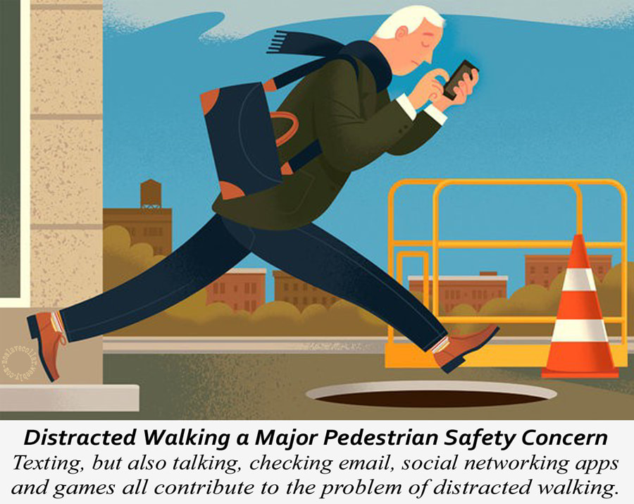 Distracted Walking a Major Pedestrian Safety Concern - Texting, but also talking, checking email, social networking apps and games all contribute to the problem of distracted walking.