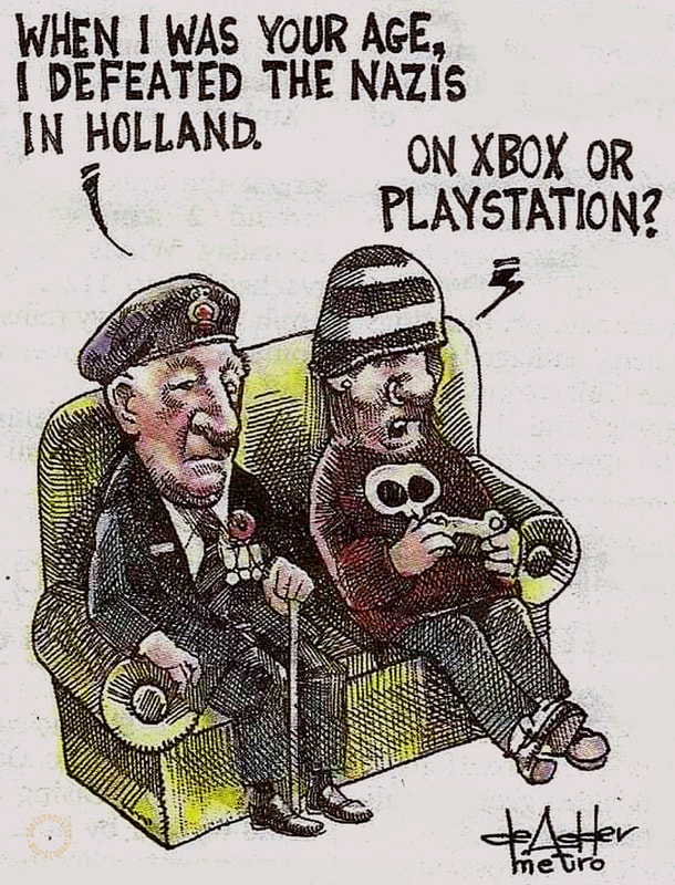 When I was your age, I defeated the nazis in Holland. -On Xbox or Playstation?