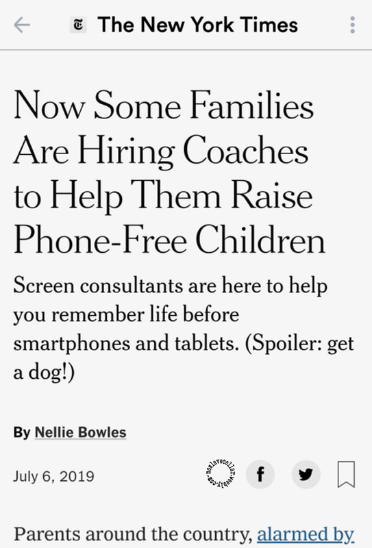 The New York Times - Now Some Families Are Hiring Coaches To Help Them Raise Phone-Free Children. By Nellie Bowles. July 6, 2019