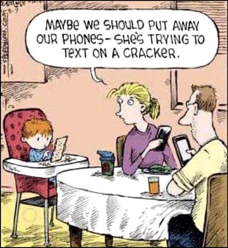 Maybe we should put away our phones, she's trying to text on a cracker.