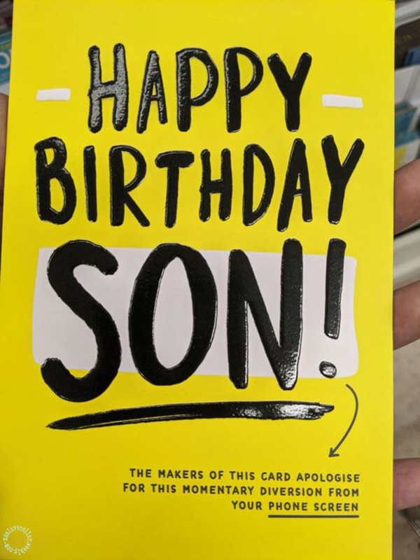 Happy birthday Son! The makers of this card apologise for this momentary diversion from your phone screen