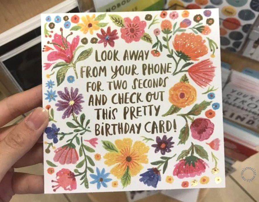 Look away from your phone for two seconds and check out this pretty birthday card!