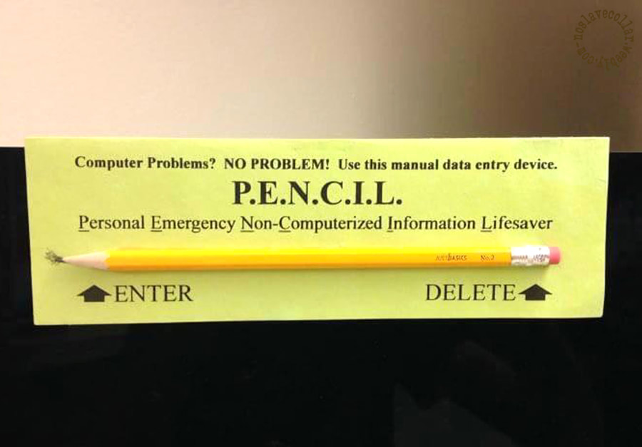 Computer problems? No problem! Use this manual data entry device. P.E.N.C.I.L. Personal Emergency Non-Computerized Information Lifesaver. Enter. Delete.